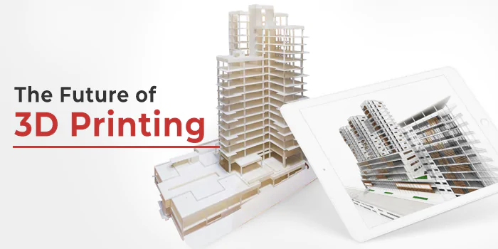 The Future of 3D Printing
