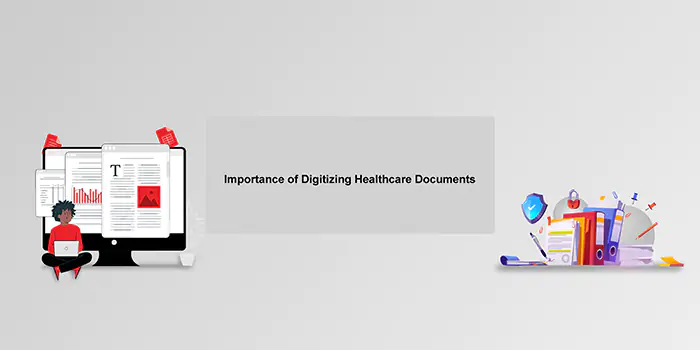 Importance of Digitizing Healthcare Documents